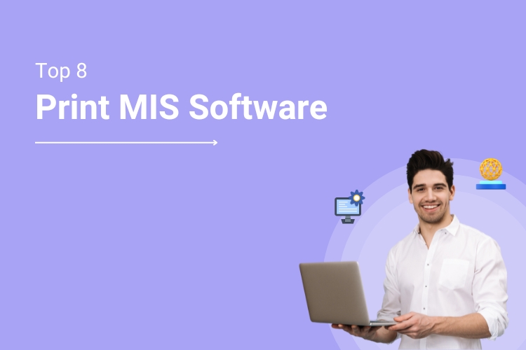 Top 8 Print MIS Software