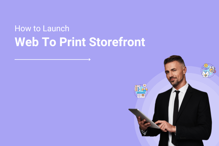 How to Launch a Web To Print Storefront | DesignNBuy